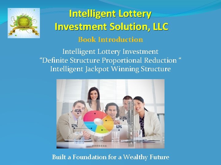 Intelligent Lottery Investment Solution, LLC Book Introduction Intelligent Lottery Investment “Definite Structure Proportional Reduction