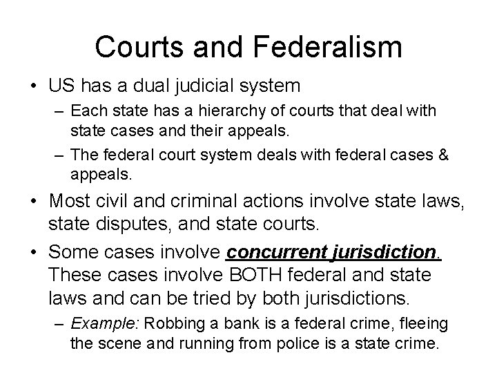 Courts and Federalism • US has a dual judicial system – Each state has