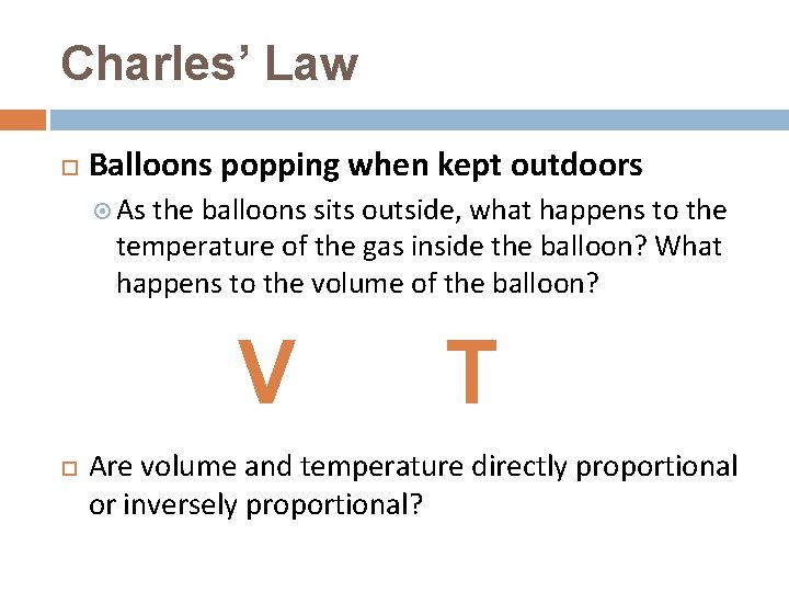 Charles’ Law Balloons popping when kept outdoors As the balloons sits outside, what happens