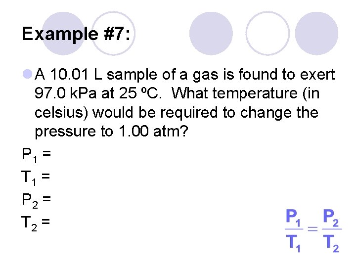 Example #7: l A 10. 01 L sample of a gas is found to