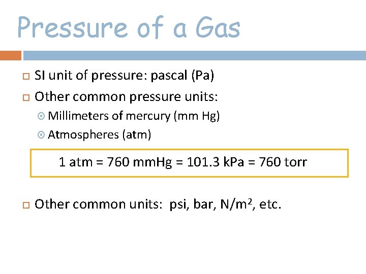 Pressure of a Gas SI unit of pressure: pascal (Pa) Other common pressure units:
