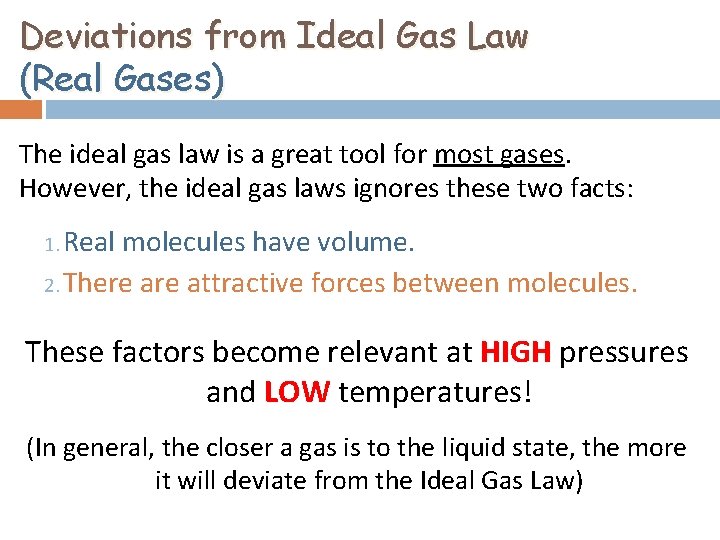 Deviations from Ideal Gas Law (Real Gases) The ideal gas law is a great