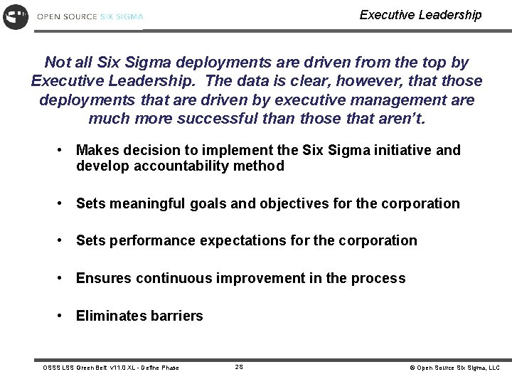 Executive Leadership Not all Six Sigma deployments are driven from the top by Executive