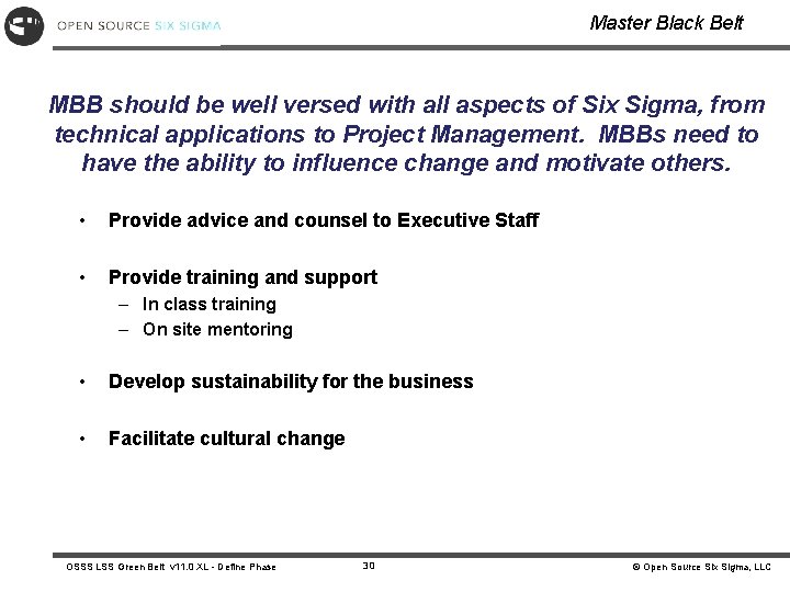 Master Black Belt MBB should be well versed with all aspects of Six Sigma,