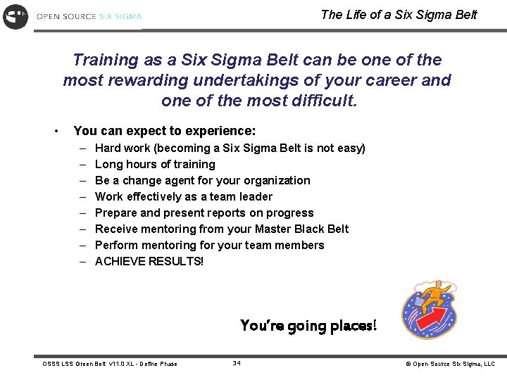 The Life of a Six Sigma Belt Training as a Six Sigma Belt can