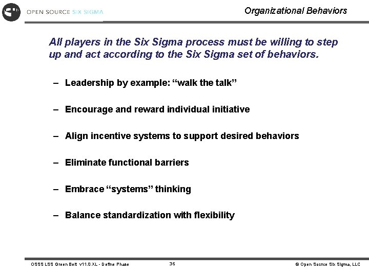 Organizational Behaviors All players in the Six Sigma process must be willing to step