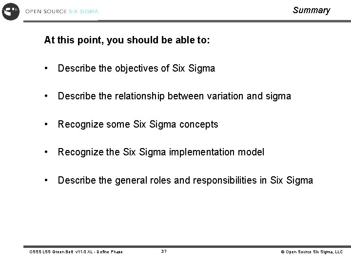 Summary At this point, you should be able to: • Describe the objectives of