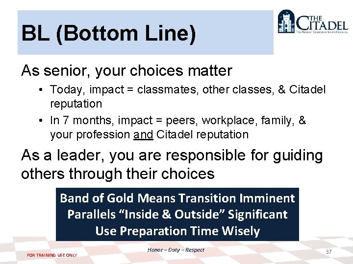 BL (Bottom Line) As senior, your choices matter • Today, impact = classmates, other