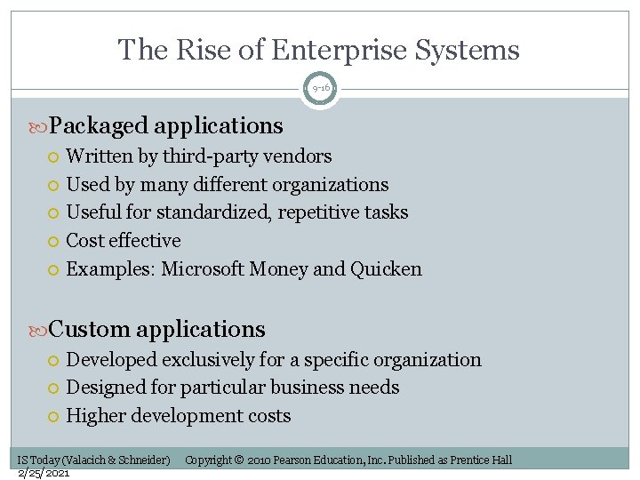 The Rise of Enterprise Systems 9 -16 Packaged applications Written by third-party vendors Used