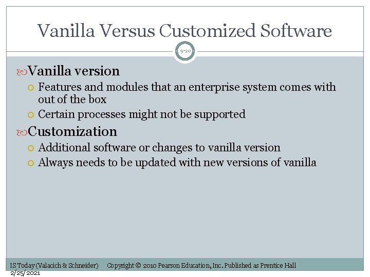 Vanilla Versus Customized Software 9 -20 Vanilla version Features and modules that an enterprise