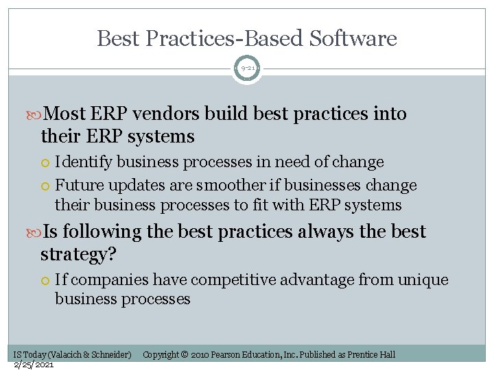 Best Practices-Based Software 9 -21 Most ERP vendors build best practices into their ERP