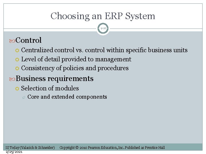 Choosing an ERP System 9 -27 Control Centralized control vs. control within specific business