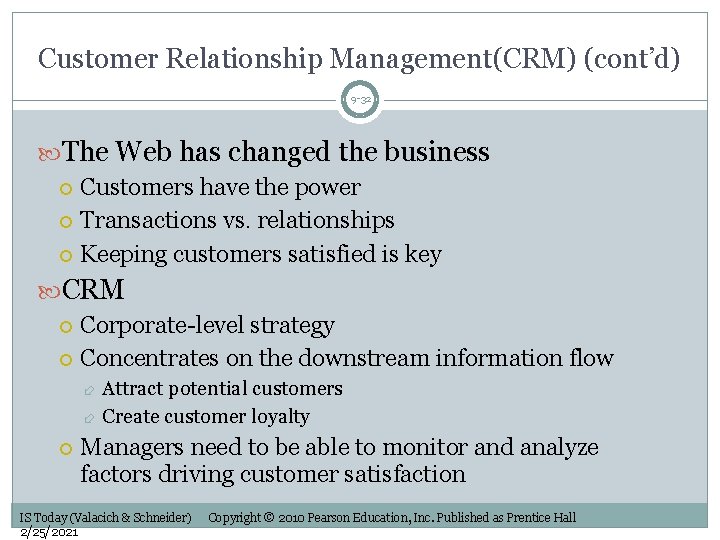 Customer Relationship Management(CRM) (cont’d) 9 -32 The Web has changed the business Customers have