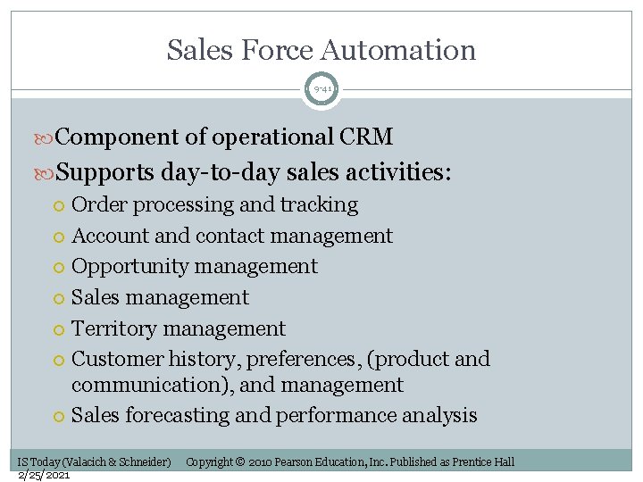 Sales Force Automation 9 -41 Component of operational CRM Supports day-to-day sales activities: Order