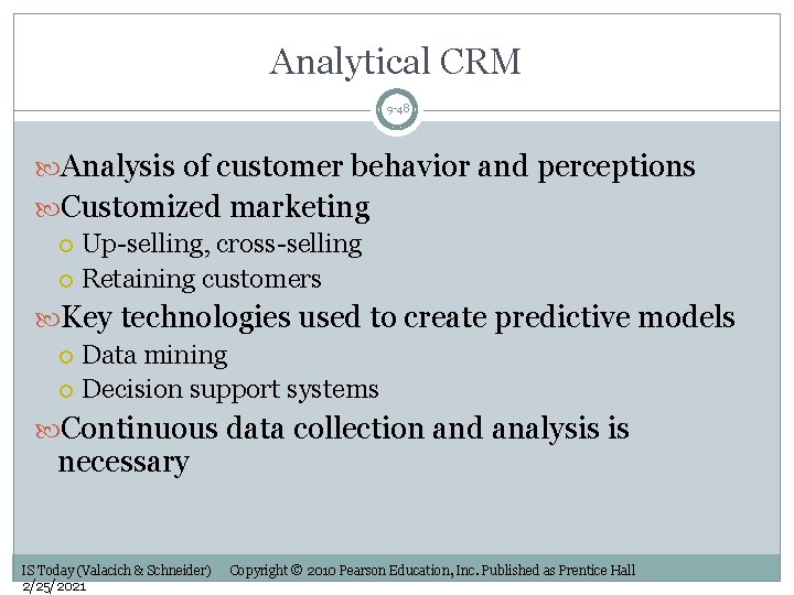 Analytical CRM 9 -48 Analysis of customer behavior and perceptions Customized marketing Up-selling, cross-selling