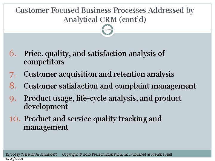 Customer Focused Business Processes Addressed by Analytical CRM (cont’d) 9 -50 6. Price, quality,