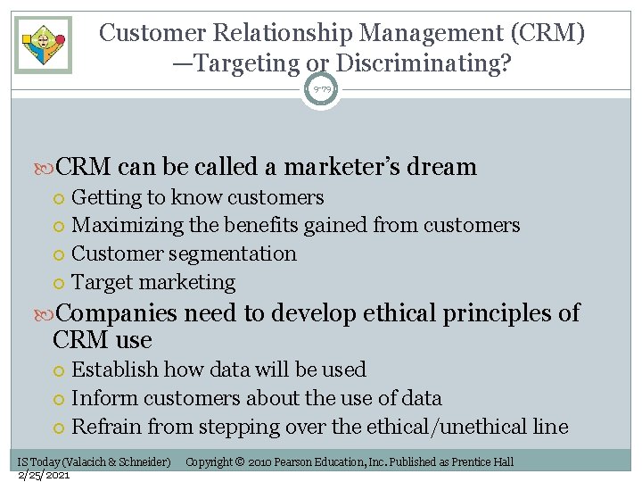 Customer Relationship Management (CRM) —Targeting or Discriminating? 9 -79 CRM can be called a