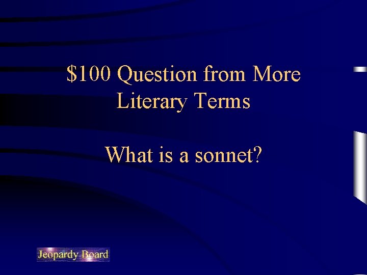 $100 Question from More Literary Terms What is a sonnet? 