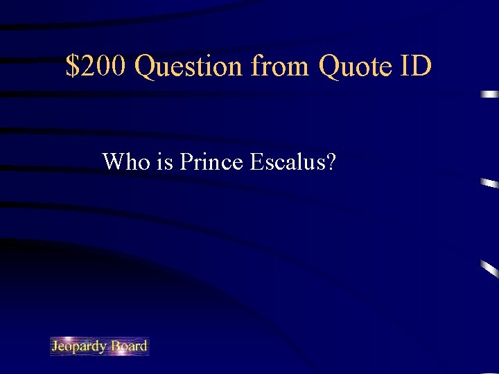 $200 Question from Quote ID Who is Prince Escalus? 