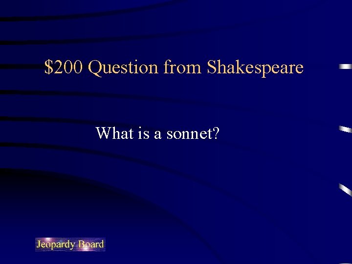$200 Question from Shakespeare What is a sonnet? 