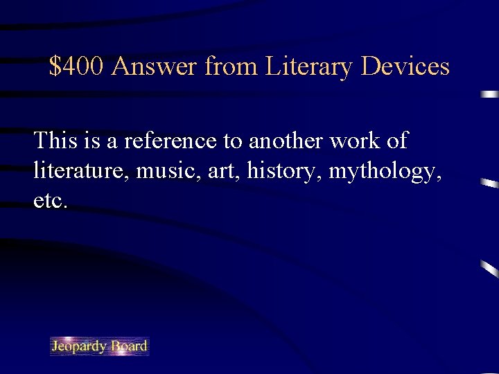 $400 Answer from Literary Devices This is a reference to another work of literature,