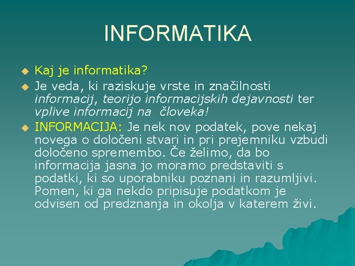 INFORMATIKA u u u Kaj je informatika? Je veda, ki raziskuje vrste in značilnosti