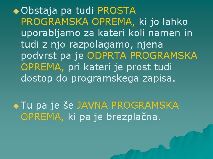 u Obstaja pa tudi PROSTA PROGRAMSKA OPREMA, ki jo lahko uporabljamo za kateri koli