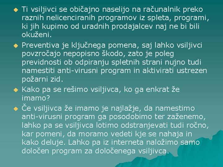 u u Ti vsiljivci se običajno naselijo na računalnik preko raznih nelicenciranih programov iz