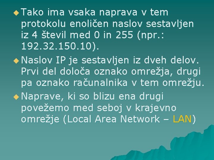 u Tako ima vsaka naprava v tem protokolu enoličen naslov sestavljen iz 4 števil