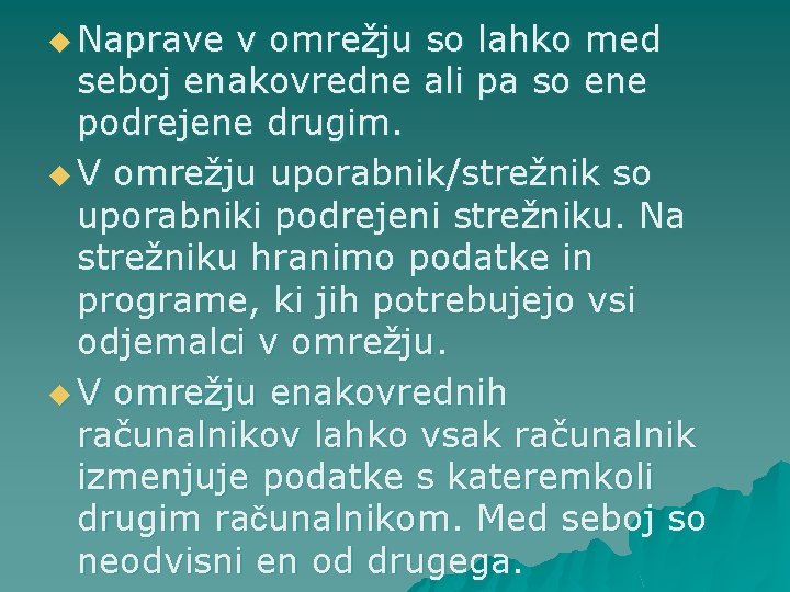 u Naprave v omrežju so lahko med seboj enakovredne ali pa so ene podrejene