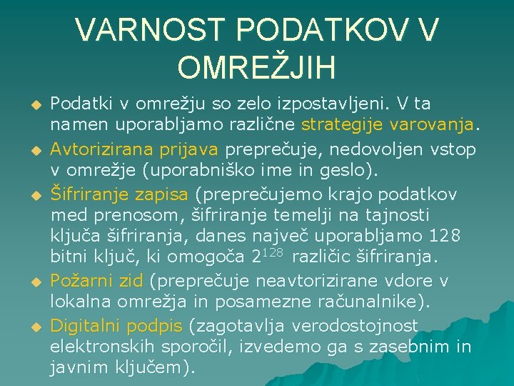 VARNOST PODATKOV V OMREŽJIH u u u Podatki v omrežju so zelo izpostavljeni. V