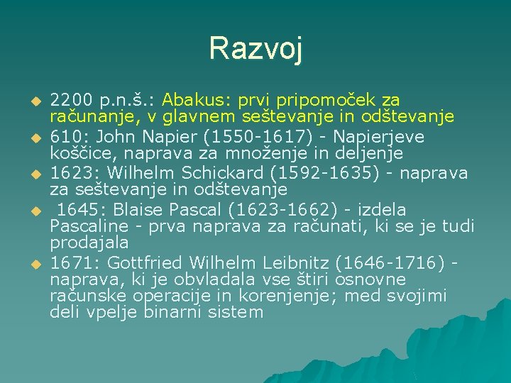 Razvoj u u u 2200 p. n. š. : Abakus: prvi pripomoček za računanje,