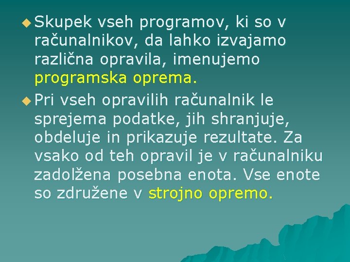 u Skupek vseh programov, ki so v računalnikov, da lahko izvajamo različna opravila, imenujemo