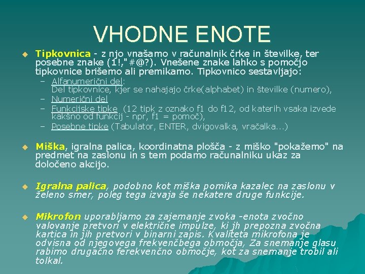 VHODNE ENOTE u Tipkovnica - z njo vnašamo v računalnik črke in številke, ter