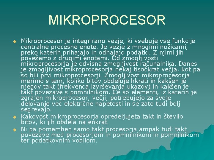 MIKROPROCESOR u u u Mikroprocesor je integrirano vezje, ki vsebuje vse funkcije centralne procesne