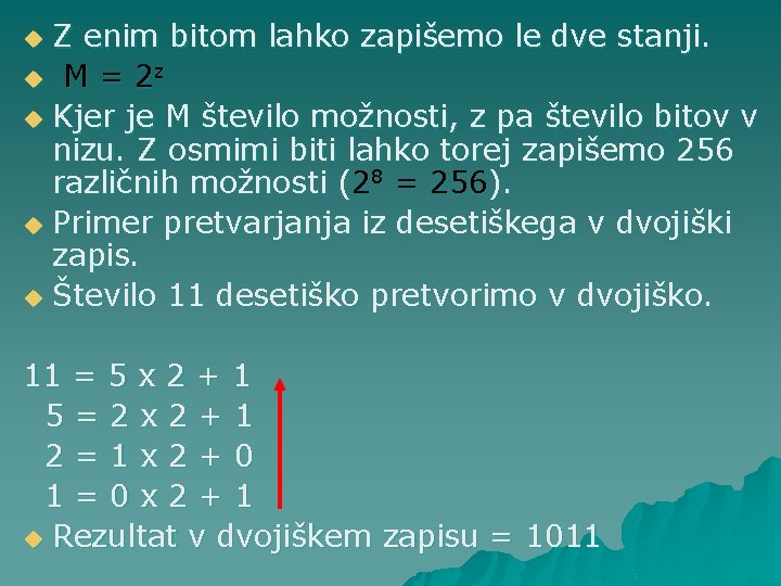 Z enim bitom lahko zapišemo le dve stanji. u M = 2 z u