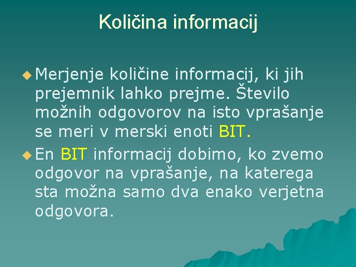 Količina informacij u Merjenje količine informacij, ki jih prejemnik lahko prejme. Število možnih odgovorov