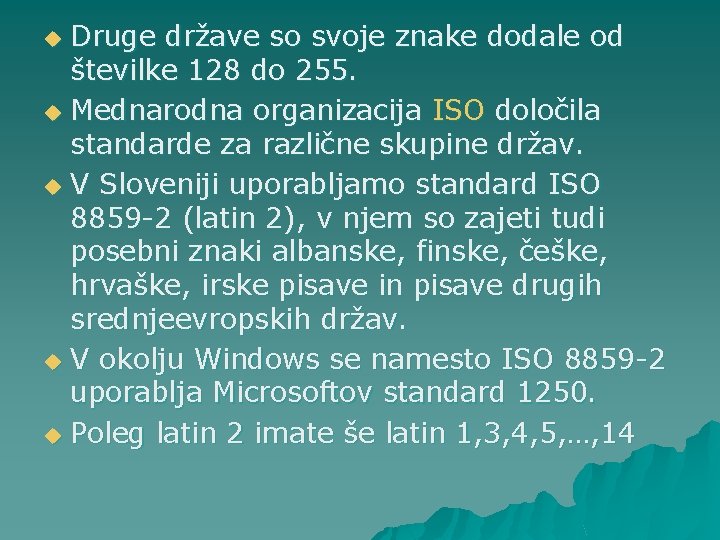 Druge države so svoje znake dodale od številke 128 do 255. u Mednarodna organizacija