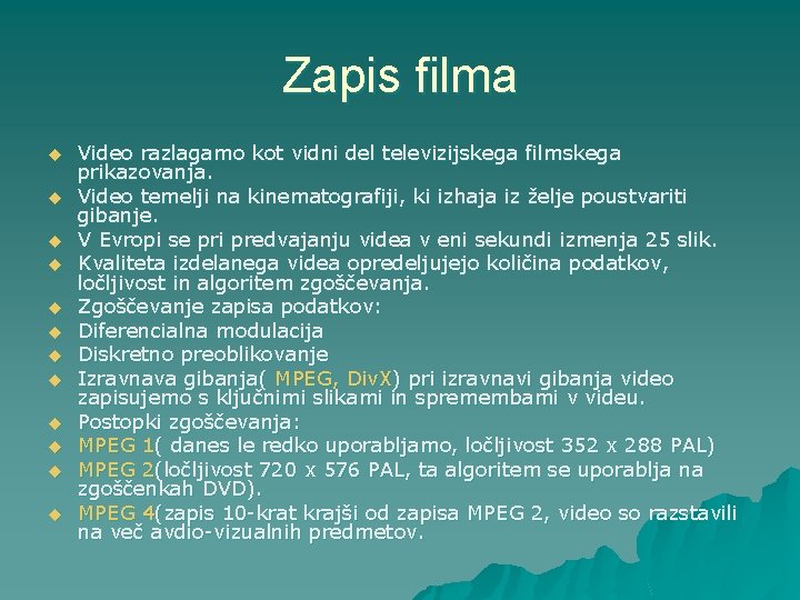 Zapis filma u u u Video razlagamo kot vidni del televizijskega filmskega prikazovanja. Video