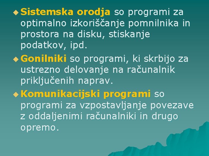 u Sistemska orodja so programi za optimalno izkoriščanje pomnilnika in prostora na disku, stiskanje