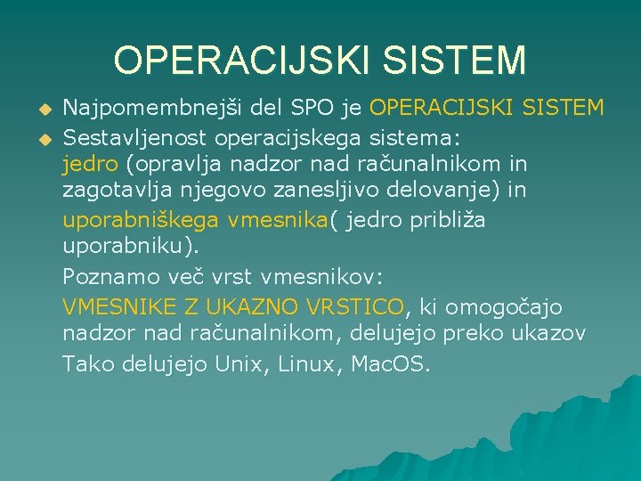 OPERACIJSKI SISTEM u u Najpomembnejši del SPO je OPERACIJSKI SISTEM Sestavljenost operacijskega sistema: jedro