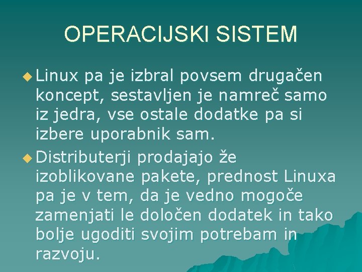 OPERACIJSKI SISTEM u Linux pa je izbral povsem drugačen koncept, sestavljen je namreč samo