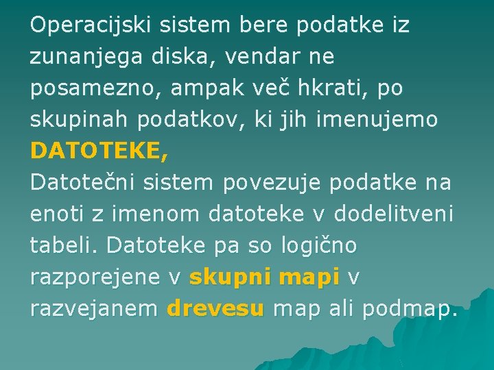 Operacijski sistem bere podatke iz zunanjega diska, vendar ne posamezno, ampak več hkrati, po