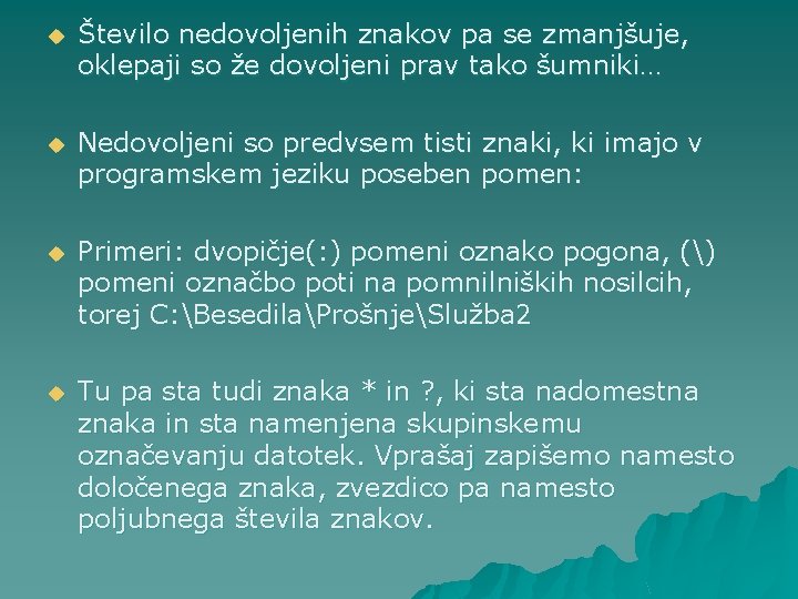 u Število nedovoljenih znakov pa se zmanjšuje, oklepaji so že dovoljeni prav tako šumniki…