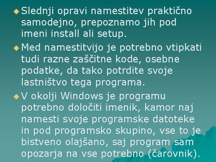 u Slednji opravi namestitev praktično samodejno, prepoznamo jih pod imeni install ali setup. u