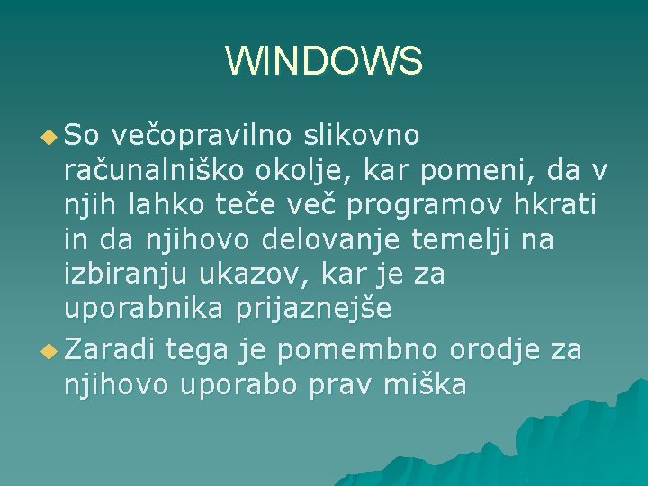 WINDOWS u So večopravilno slikovno računalniško okolje, kar pomeni, da v njih lahko teče