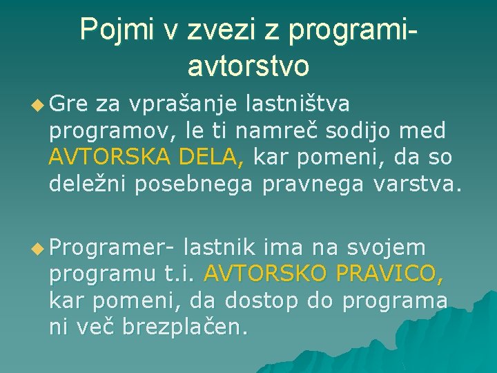 Pojmi v zvezi z programiavtorstvo u Gre za vprašanje lastništva programov, le ti namreč