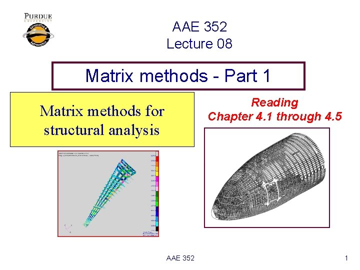 AAE 352 Lecture 08 Matrix methods - Part 1 Reading Chapter 4. 1 through