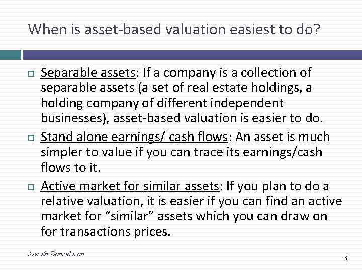 When is asset-based valuation easiest to do? Separable assets: If a company is a