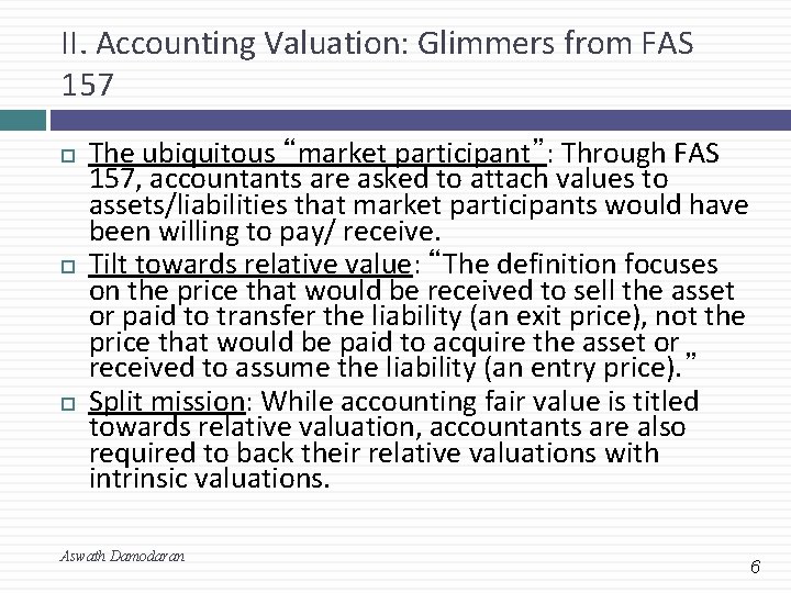 II. Accounting Valuation: Glimmers from FAS 157 The ubiquitous “market participant”: Through FAS 157,